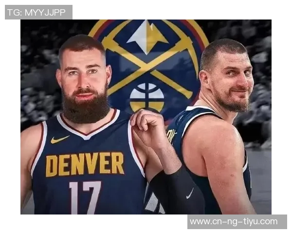 约基奇缺阵球队逆境中奋起阿德尔曼称东部七连客之旅成果丰硕